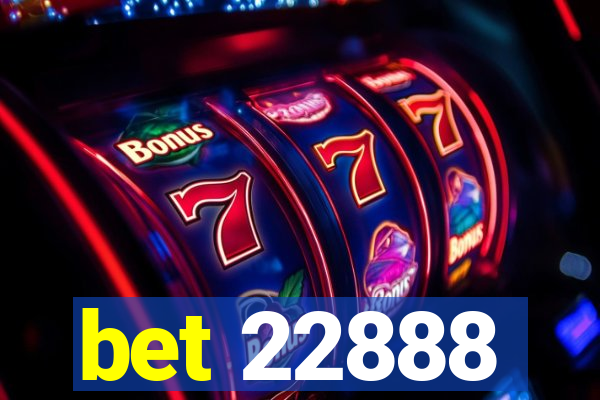 bet 22888